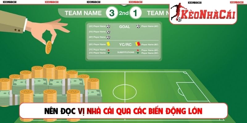 Nên đọc vị nhà cái qua các biến động lớn